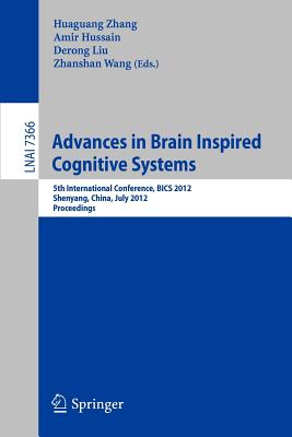 Advances in Brain Inspired Cognitive Systems : 5th International Conference, BICS 2012, Shenyang, Liaoning, China, July 11-14, 2012 Proceedings