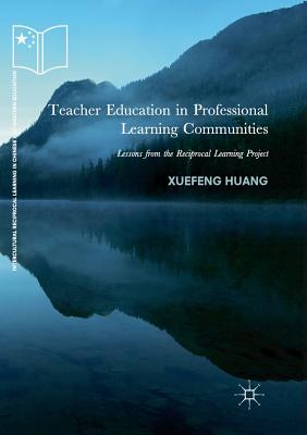Teacher Education in Professional Learning Communities : Lessons from the Reciprocal Learning Project