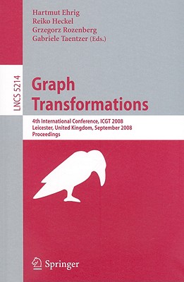 Graph Transformations : 4th International Conference, ICGT 2008, Leicester, United Kingdom, September 7-13, 2008, Proceedings