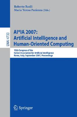 AI*IA 2007: Artificial Intelligence and Human-Oriented Computing : 10th Congress of the Italian Association for Artificial Intelligence, Rome, Italy,