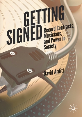 غلاف كتاب Getting Signed : Record Contracts, Musicians, and Power in Society