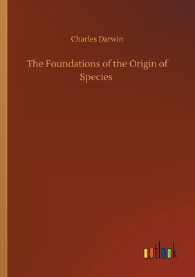 The Foundations of the Origin of Species