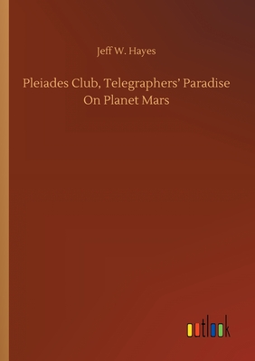 غلاف كتاب Pleiades Club, Telegraphers' Paradise On Planet Mars