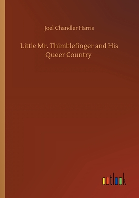 Little Mr. Thimblefinger and His Queer Country