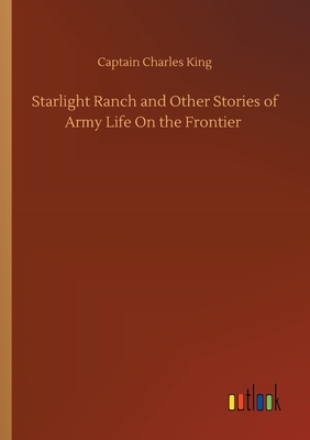غلاف كتاب Starlight Ranch and Other Stories of Army Life On the Frontier