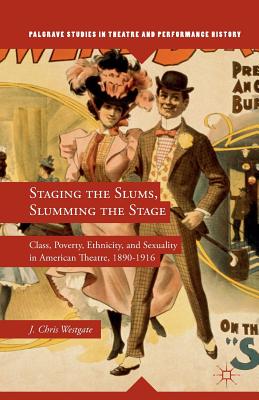 غلاف كتاب Staging the Slums, Slumming the Stage : Class, Poverty, Ethnicity, and Sexuality in American Theatre, 1890-1916