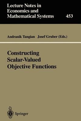 Constructing Scalar-Valued Objective Functions : Proceedings of the Third International Conference on Econometric Decision Models: Constructing Scalar