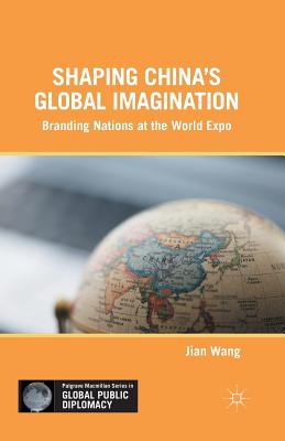 غلاف كتاب Shaping China's Global Imagination : Branding Nations at the World Expo