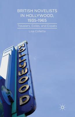 غلاف كتاب British Novelists in Hollywood, 1935-1965 : Travelers, Exiles, and Expats