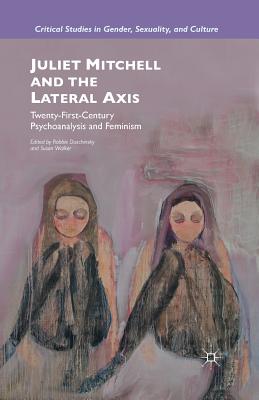 غلاف كتاب Juliet Mitchell and the Lateral Axis : Twenty-First-Century Psychoanalysis and Feminism