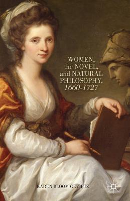غلاف كتاب Women, the Novel, and Natural Philosophy, 1660-1727