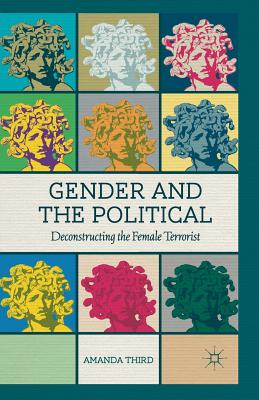 غلاف كتاب Gender and the Political : Deconstructing the Female Terrorist