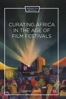 غلاف كتاب Curating Africa in the Age of Film Festivals