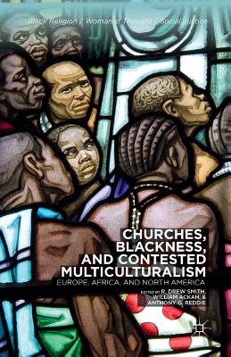 غلاف كتاب Churches, Blackness, and Contested Multiculturalism : Europe, Africa, and North America