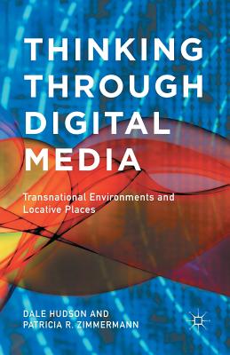 غلاف كتاب Thinking Through Digital Media : Transnational Environments and Locative Places