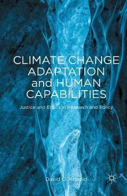غلاف كتاب Climate Change Adaptation and Human Capabilities : Justice and Ethics in Research and Policy