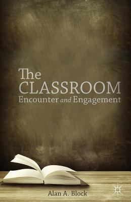 غلاف كتاب The Classroom : Encounter and Engagement