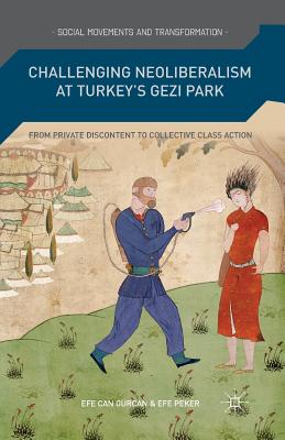 غلاف كتاب Challenging Neoliberalism at Turkey's Gezi Park : From Private Discontent to Collective Class Action