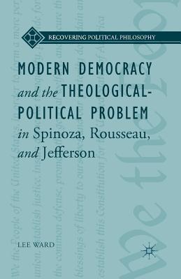 غلاف كتاب Modern Democracy and the Theological-Political Problem in Spinoza, Rousseau, and Jefferson