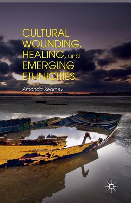 غلاف كتاب Cultural Wounding, Healing, and Emerging Ethnicities