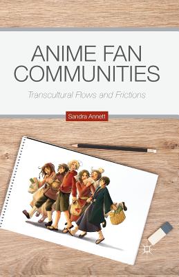 غلاف كتاب Anime Fan Communities : Transcultural Flows and Frictions