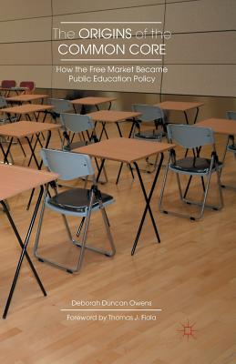 غلاف كتاب The Origins of the Common Core : How the Free Market Became Public Education Policy