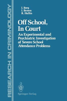 غلاف كتاب Off School, In Court : An Experimental and Psychiatric Investigation of Severe School Attendance Problems