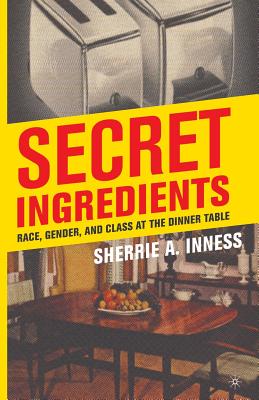 غلاف كتاب Secret Ingredients : Race, Gender, and Class at the Dinner Table
