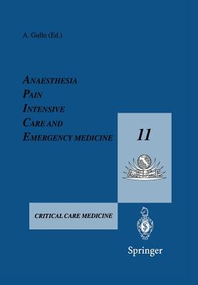 Anaesthesia, Pain, Intensive Care and Emergency Medicine - A.P.I.C.E. : Proceedings of the 11th Postgraduate Course in Critical Care Medicine Trieste,
