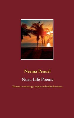 Nuru Life Poems:Written to encourage, inspire and uplift the reader