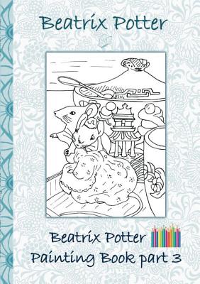 Beatrix Potter Painting Book Part 3 ( Peter Rabbit ):Colouring Book, coloring, crayons, coloured pencils colored, Children