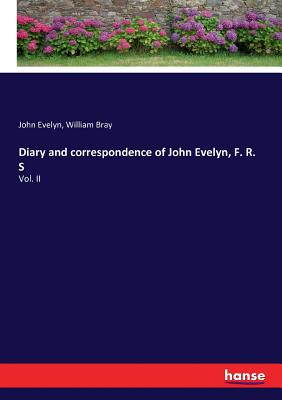 غلاف كتاب Diary and correspondence of John Evelyn, F. R. S:Vol. II