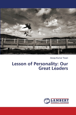 Lesson of Personality: Our Great Leaders