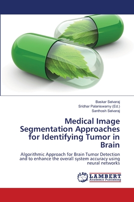 Medical Image Segmentation Approaches for Identifying Tumor in Brain