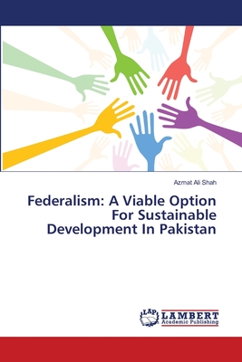 Federalism: A Viable Option For Sustainable Development In Pakistan