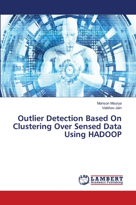 Outlier Detection Based On Clustering Over Sensed Data Using HADOOP