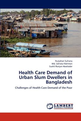 غلاف كتاب Health Care Demand of Urban Slum Dwellers in Bangladesh
