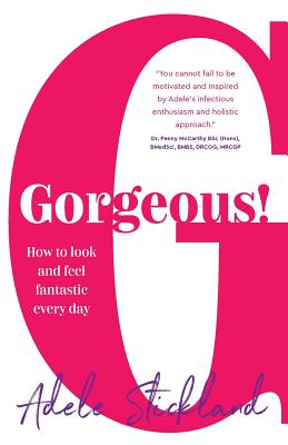 Gorgeous!: How to look and feel fantastic every day