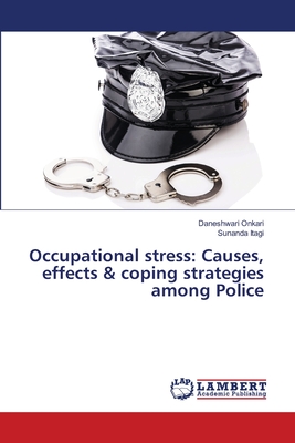 Occupational stress: Causes, effects & coping strategies among Police