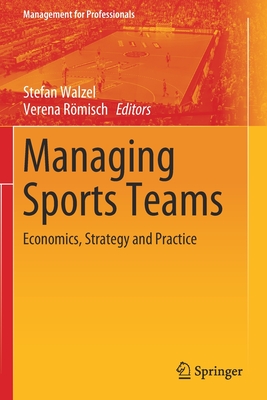 Managing Sports Teams : Economics, Strategy and Practice