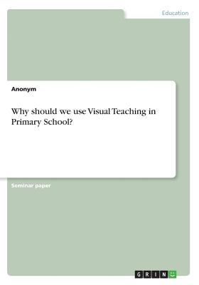 Why should we use Visual Teaching in Primary School?