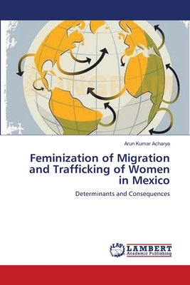 غلاف كتاب Feminization of Migration and Trafficking of Women in Mexico