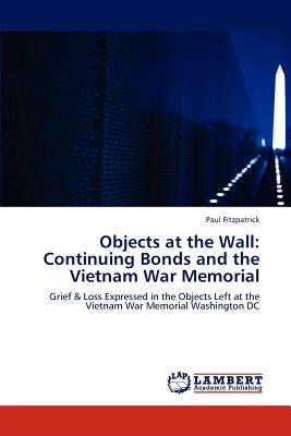 غلاف كتاب Objects at the Wall: Continuing Bonds and the Vietnam War Memorial