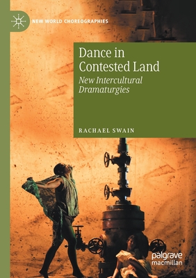 Dance in Contested Land : New Intercultural Dramaturgies