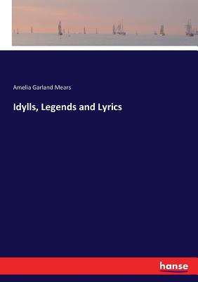 غلاف كتاب Idylls, Legends and Lyrics