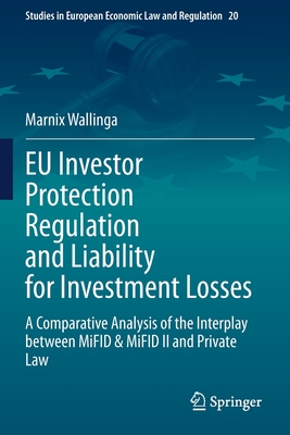 EU Investor Protection Regulation and Liability for Investment Losses : A Comparative Analysis of the Interplay between MiFID & MiFID II and Private L