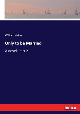 غلاف كتاب Only to be Married :A novel. Part 2
