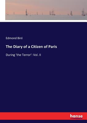 غلاف كتاب The Diary of a Citizen of Paris :During 'the Terror': Vol. II