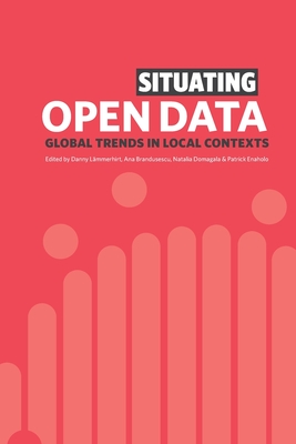 Situating Open Data: Global Trends in Local Contexts