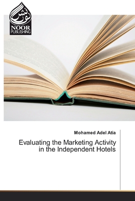 غلاف كتاب Evaluating the Marketing Activity in the Independent Hotels